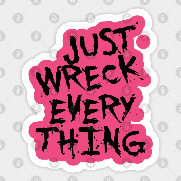 Just Wreck Everything Black Grunge Graffiti Sticker by taiche